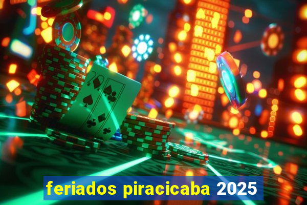 feriados piracicaba 2025